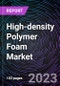 High-density Polymer Foam Market - Global Drivers, Restraints, Opportunities, Trends, and Forecast up to 2028 - Product Image