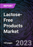 Lactose-Free Products Market by Type, Form, Category and Geography-Forecast up to 2028- Product Image