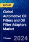 Global Automotive Oil Filters and Oil Filter Adapters Market (2023-2028) Competitive Analysis, Impact of Covid-19, Ansoff Analysis - Product Thumbnail Image