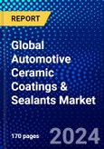 Global Automotive Ceramic Coatings & Sealants Market (2023-2028) Competitive Analysis, Impact of Covid-19, Ansoff Analysis- Product Image