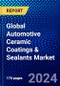 Global Automotive Ceramic Coatings & Sealants Market (2023-2028) by Resin, Technology, Vehicle Type, and Geography, Competitive Analysis, Impact of Covid-19, Ansoff Analysis - Product Image
