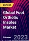 Global Foot Orthotic Insoles Market - Product Image