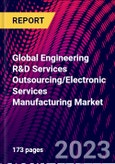 Global Engineering R&D Services Outsourcing/Electronic Services Manufacturing Market- Product Image