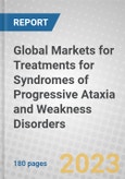 Global Markets for Treatments for Syndromes of Progressive Ataxia and Weakness Disorders- Product Image