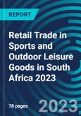 Retail Trade in Sports and Outdoor Leisure Goods in South Africa 2023- Product Image
