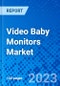 Video Baby Monitors Market, By Product Type, By Connectivity, By Distribution Channel, By End User, By Application, and By geography (North America, Latin America, Europe, Asia Pacific, Middle East & Africa) - Size, Share, Outlook, and Opportunity Analysis, 2023 - 2030 - Product Thumbnail Image