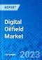 Digital Oilfield Market, By Solution, By Process, By Service, By Application, By End User, By Technology, By Component, By Region (North America, Latin America, Europe, Middle East & Africa, and Asia Pacific) - Size, Share, Outlook, and Opportunity Analysis, 2023 - 2030 - Product Image