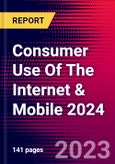 Consumer Use Of The Internet & Mobile 2024- Product Image