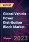 Global Vehicle Power Distribution Block Market 2023-2027 - Product Image