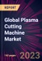 Global Plasma Cutting Machine Market 2023-2027 - Product Thumbnail Image