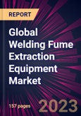 Global Welding Fume Extraction Equipment Market 2023-2027- Product Image