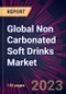 Global Non Carbonated Soft Drinks Market 2023-2027 - Product Image
