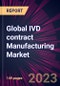 Global IVD contract Manufacturing Market 2023-2027 - Product Thumbnail Image
