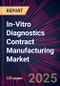 In-Vitro Diagnostics Contract Manufacturing Market 2025-2029 - Product Image