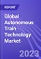 Global Autonomous Train Technology Market (by Train Type & Region): Insights & Forecast with Potential Impact of COVID-19 (2022-2026) - Product Thumbnail Image