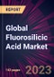 Global Fluorosilicic Acid Market 2023-2027 - Product Image