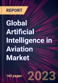 Global Artificial Intelligence in Aviation Market 2023-2027- Product Image