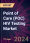 Point of Care (POC) HIV Testing Market 2024-2028 - Product Image
