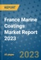 France Marine Coatings Market Report 2023 - Product Thumbnail Image
