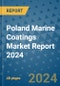Poland Marine Coatings Market Report 2024 - Product Thumbnail Image