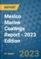 Mexico Marine Coatings Report - 2023 Edition - Product Thumbnail Image