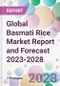 Global Basmati Rice Market Report and Forecast 2023-2028 - Product Image