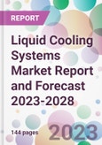 Liquid Cooling Systems Market Report and Forecast 2023-2028- Product Image