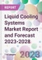 Liquid Cooling Systems Market Report and Forecast 2023-2028 - Product Thumbnail Image
