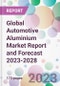 Global Automotive Aluminium Market Report and Forecast 2023-2028 - Product Thumbnail Image