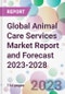 Global Animal Care Services Market Report and Forecast 2023-2028 - Product Image