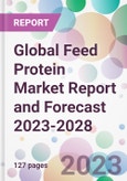 Global Feed Protein Market Report and Forecast 2023-2028- Product Image