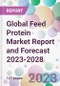 Global Feed Protein Market Report and Forecast 2023-2028 - Product Image