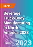 Beverage Truck/Body Manufacturing in North America 2023- Product Image