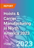 Hoists & Carrier Manufacturing in North America 2023- Product Image