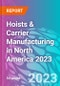 Hoists & Carrier Manufacturing in North America 2023 - Product Thumbnail Image