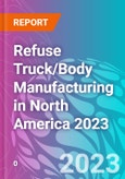 Refuse Truck/Body Manufacturing in North America 2023- Product Image
