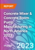 Concrete Mixer & Concrete Boom Pump Manufacturing in North America 2023- Product Image