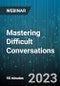 Mastering Difficult Conversations: Effective Strategies for Engaging with Challenging Employees - Webinar (Recorded) - Product Image