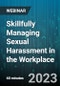 Skillfully Managing Sexual Harassment in the Workplace - Webinar (Recorded) - Product Image