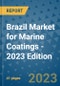Brazil Market for Marine Coatings - 2023 Edition - Product Image