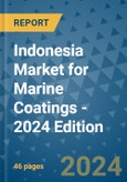 Indonesia Market for Marine Coatings - 2024 Edition- Product Image