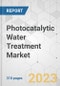 Photocatalytic Water Treatment Market - Global Industry Analysis, Size, Share, Growth, Trends, and Forecast, 2023-2031 - Product Image