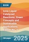 Ionic Liquid Catalyzed Reactions. Green Concepts and Sustainable Applications. Edition No. 1 - Product Image