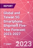 Global and Taiwan 5G Smartphone Shipment Five-Year Forecast: 2023-2027- Product Image