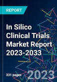 In Silico Clinical Trials Market Report 2023-2033- Product Image