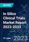 In Silico Clinical Trials Market Report 2023-2033 - Product Thumbnail Image
