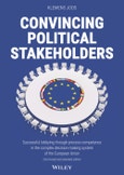 Convincing Political Stakeholders. Successful Lobbying Through Process Competence in the Complex Decision-making System of the European Union. Edition No. 2- Product Image