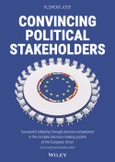 Convincing Political Stakeholders. Successful Lobbying Through Process Competence in the Complex Decision-making System of the European Union. Edition No. 2- Product Image