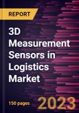 3D Measurement Sensors in Logistics Market Forecast to 2030 - Global Analysis by Type and Technology- Product Image