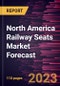 North America Railway Seats Market Forecast to 2030 - Regional Analysis by Train Type and Seat Type - Product Thumbnail Image